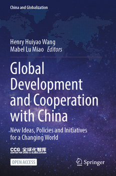 Paperback Global Development and Cooperation with China: New Ideas, Policies and Initiatives for a Changing World (China and Globalization) Book