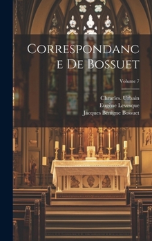 Hardcover Correspondance de Bossuet; Volume 7 [French] Book