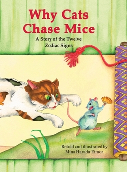 Hardcover Why Cats Chase Mice: A Story of the Twelve Zodiac Signs Book