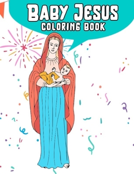 baby jesus coloring book: Christmas Jesus coloring books for kids Bulk kids ages 4-8, Large 8.5x 11" coloring  pages 25.