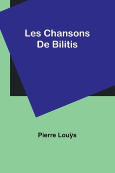 Paperback Les Chansons De Bilitis [French] Book
