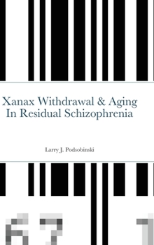 Hardcover Xanax Withdrawal & Aging In Residual Schizophrenia Book