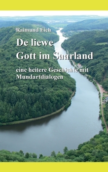 Paperback De liewe Gott im Saarland: eine heitere Geschichte mit Mundartdialogen [German] Book
