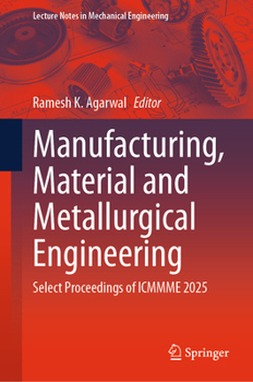 Hardcover Manufacturing, Material and Metallurgical Engineering: Select Proceedings of Icmmme 2025 Book