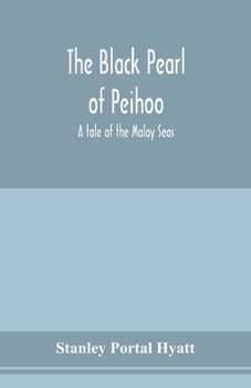 Paperback The black pearl of Peihoo: a tale of the Malay Seas Book