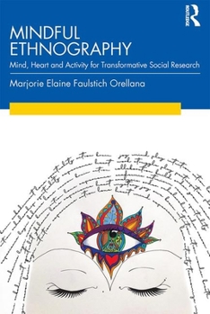 Paperback Mindful Ethnography: Mind, Heart and Activity for Transformative Social Research Book