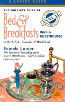 The Complete Guide to Bed & Breakfasts, Inns & Guesthouses: In the United States, Canada & Worldwide (Complete Guide to Bed and Breakfasts, Inns and Guesthouses)