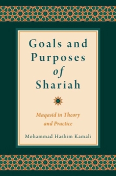 Hardcover Goals and Purposes of Shariah: Maqasid in Theory and Practice Book