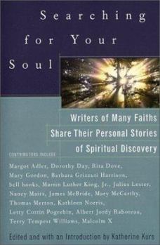 Paperback Searching for Your Soul: Writers of Many Faiths Share Their Personal Stories of Spiritual Discovery Book