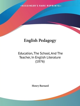 Paperback English Pedagogy: Education, The School, And The Teacher, In English Literature (1876) Book