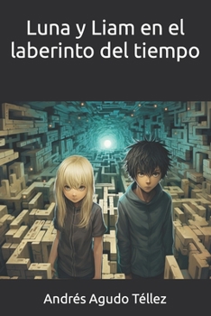 Paperback Luna y Liam en el laberinto del tiempo [Spanish] Book