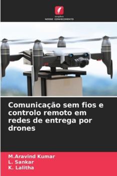 Comunicação sem fios e controlo remoto em redes de entrega por drones (Portuguese Edition)