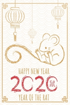 Paperback Happy New Year 2020 Year of the Rat Journal: Lined Notebook, 120 Pages, 6 x 9, Soft Cover, Matte Finish, New Years Theme Book