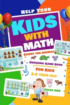 Help Your Kids with Math Count the Animal: Guessing Game Book For Kids 2-6 year old