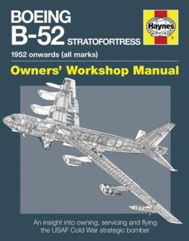 Boeing B-52 Stratofortress: 1952 onwards (all marks)--Owner's Workshop Manual - Book  of the Haynes Owners' Workshop Manual