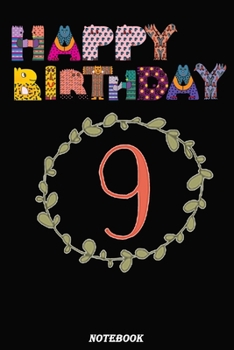 Happy birthday 9 years: notebook Birthday Gift, f You Are Looking for a Great Gift Idea,This Notebook Journal is ... Birthday Gift / Journal / ... 120 Pages, 6x9, Soft Cover, Matte Finish