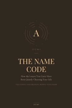 Paperback The Name Code: How the Letters You Carry Have Been Quietly Choosing Your Life Book