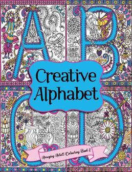 Paperback Amazing Adult Colouring Book 2: Creative Alphabet: A Beautiful and Relaxing, Creative Colouring Book of Stress Relieving Alphabet, Letter and Number D Book