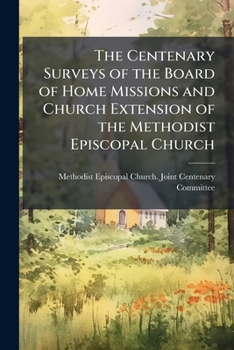 The Centenary Survey Of The Board Of Home Missions And Church Extension Of The Methodist Episcopal Church