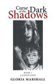 Paperback Curse of the Dark Shadows: Book 1 A Child Lost Book