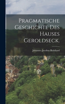 Hardcover Pragmatische Geschichte des Hauses Geroldseck. [German] Book