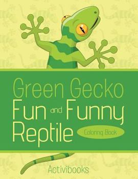 Paperback Green Gecko Fun and Funny Reptile Coloring Book
