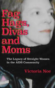 Paperback F*g Hags, Divas and Moms: : The Legacy of Straight Women in the AIDS Community Book