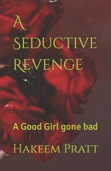 Paperback A Seductive Revenge: A Good Girl gone bad Book