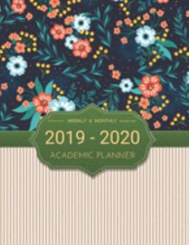 2019-2020 Academic Planner Weekly And Monthly: Calendar Schedule Organizer and Journal Notebook With Inspirational Quotes And Beautiful Colorful Cover (July 2019 through June 2020)