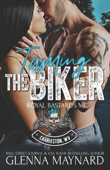 Taming The Biker - Book #13 of the Royal Bastards MC: Charleston, WV