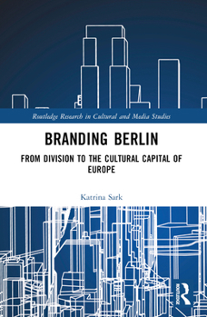 Paperback Branding Berlin: From Division to the Cultural Capital of Europe Book