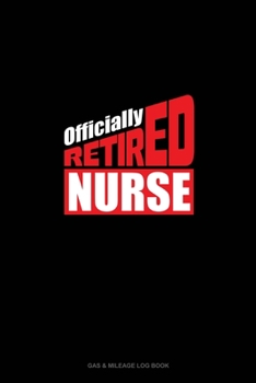 Officially Retired Nurse: Gas & Mileage Log Book