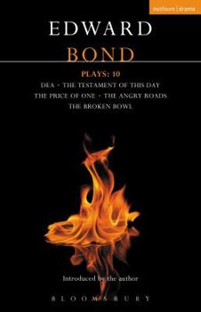 Paperback Bond Plays: 10: Dea; The Testament of This Day; The Price of One; The Angry Roads; The Hungry Bowl Book