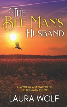 Paperback The Bee Man's Husband: A Modern Adaptation of the Bee-Man of Orn Book