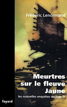 Meurtres Sur Le Fleuve Jaune - Book #18 of the Les Nouvelles Enquêtes du juge Ti