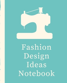 Fashion Design Ideas Notebook: Budding Fashion Designer Journal | Fashion Sketchbook Female Figure Template | Design Styles | Build Your Hot Ticket ... Enthusiasts | Buying and Merchandising