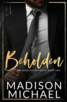 Beholden - Book #2 of the Beguiling Bachelors