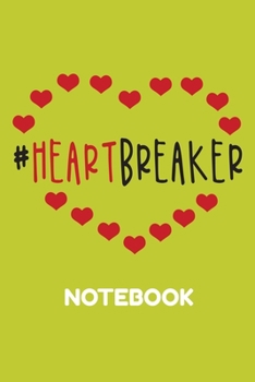 Heart Breaker : Lined Notebook and Journal With Quotes: Special for Valentine's Day Gift for Him, Romantic Gifts, Boyfriend, Couple, Partner (Valentine Notebook)