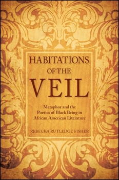 Habitations of the Veil: Metaphor and the Poetics of Black Being in African American Literature - Book  of the SUNY Series: Philosophy and Race