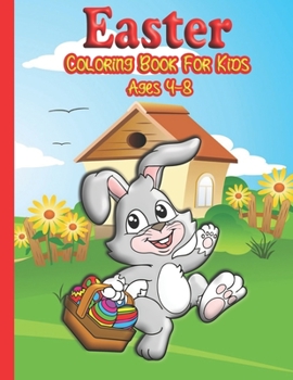 Paperback Easter Coloring Book for Kids Ages 4-8: Cute Bunnies & Chicks, Beautiful Easter Eggs, High Quality Illustrations.Easter Coloring Book For Boys & Girls Book