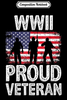 Composition Notebook: Proud World War II Veteran Military s  Journal/Notebook Blank Lined Ruled 6x9 100 Pages
