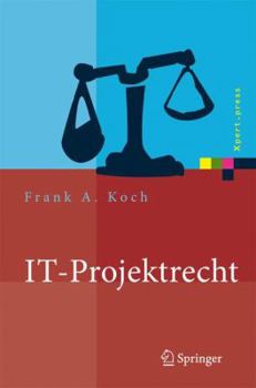 Hardcover It-Projektrecht: Vertragliche Gestaltung Und Steuerung Von It-Projekten, Best Practices, Haftung Der Geschäftsleitung [German] Book