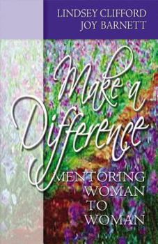 Hardcover Make a Difference: Mentoring Woman to Woman Book