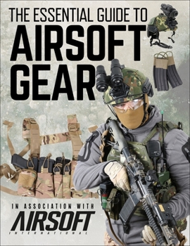 Hardcover The Essential Guide to Airsoft Gear Book