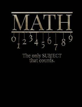 Math the Only Subject That Counts Notebook - 5x5 Quad Ruled : 8. 5 X 11 - 200 Pages - Graph Paper - School Student Teacher Office