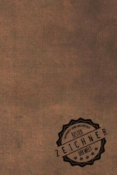 Geprüft und Bestätigt bester Zeichner der Welt: Notizbuch für den Mann, dessen Hobby Zeichnen ist |  Geschenkidee | Geschenke | Geschenk (German Edition)