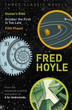 Paperback Three Classic Novels: Ossian's Ride, October the First Is Too Late, Fifth Planet (Fred Hoyle's World of Science Fiction) Book