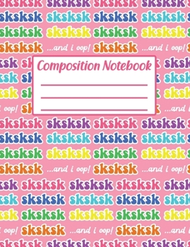 Paperback Composition Notebook: College Ruled Blank Lined Paper Notebook Sksksk And I Oop Pattern Pink Book