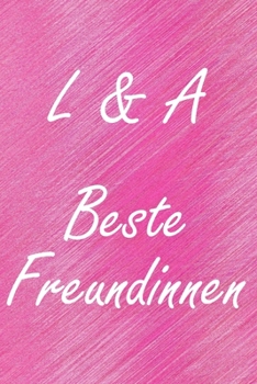 L & A. Beste Freundinnen: BFF personalisiertes Notizbuch mit den Anfangsbuchstaben der besten Freundinnen. Persönliches Tagebuch / Schreibheft / ... Seiten, glänzendes Cover (German Edition)