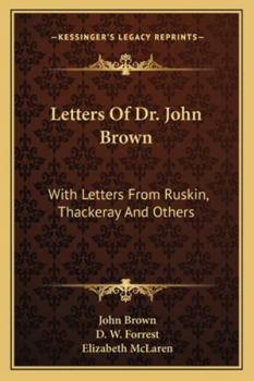 Paperback Letters Of Dr. John Brown: With Letters From Ruskin, Thackeray And Others Book